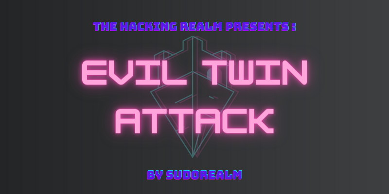 Hacking nearby WiFis with Evil Twin Attack