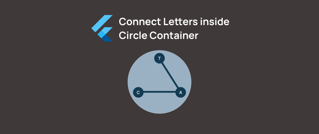 Connect Letters inside Circle Container in Flutter